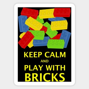 KEEP CALM AND PLAY WITH BRICKS Sticker